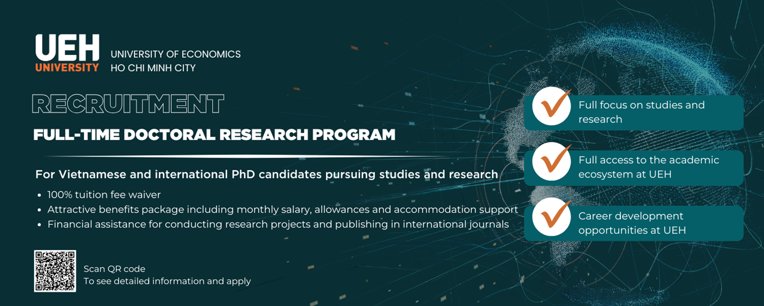 The University of Economics Ho Chi Minh City (UEH) launches  Full-time Doctoral Research Program.

