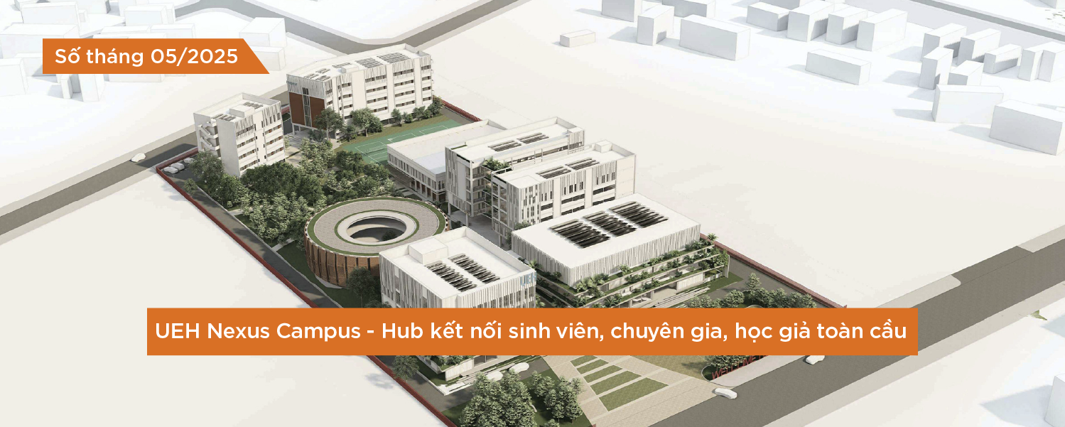 [UEH IN THE SPOTLIGHT SỐ THÁNG 5/2025] UEH Nexus Campus tại Nha Trang: Hub kết nối sinh viên, chuyên gia, học giả toàn cầu