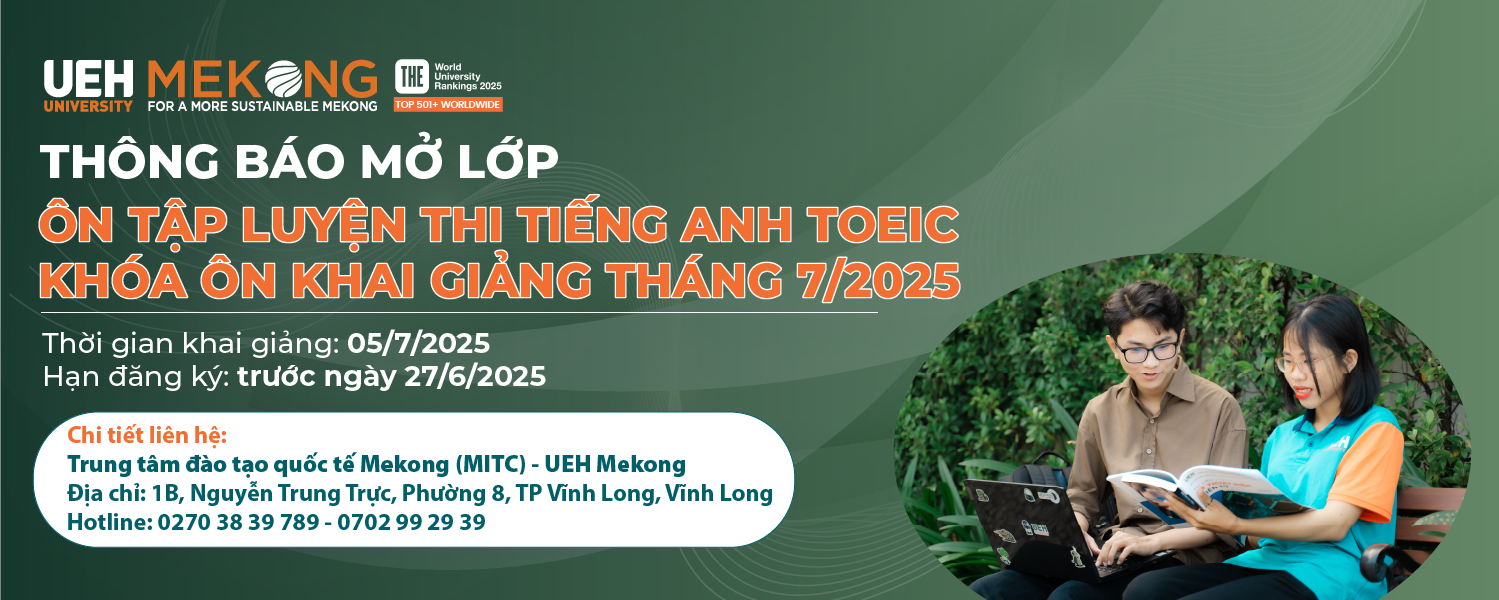UEH Mekong thông báo mở lớp ôn tập luyện thi Tiếng Anh TOEIC
Khóa ôn khai giảng Tháng 7/2025