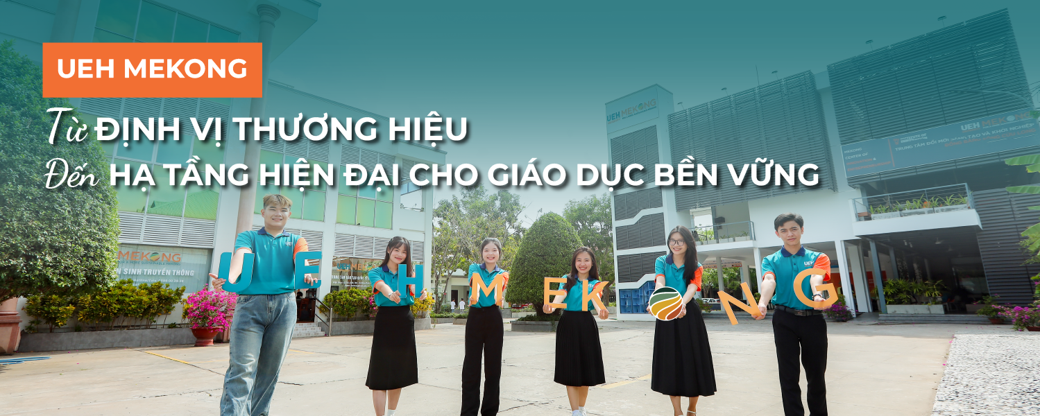 UEH Mekong: From Brand Positioning to Modern Infrastructure for Sustainable Education
