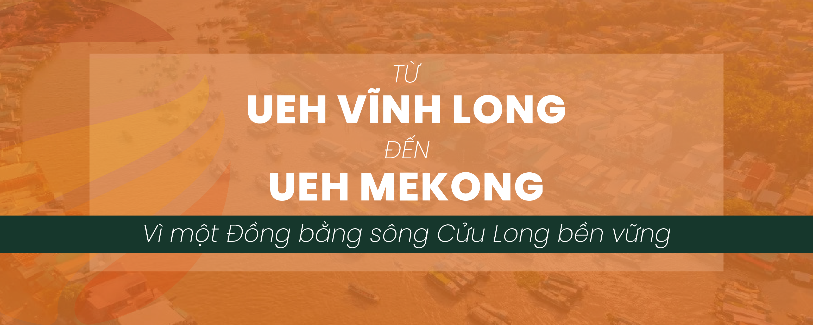 From UEH Vinh Long to UEH Mekong: Championing a Sustainable Mekong Delta