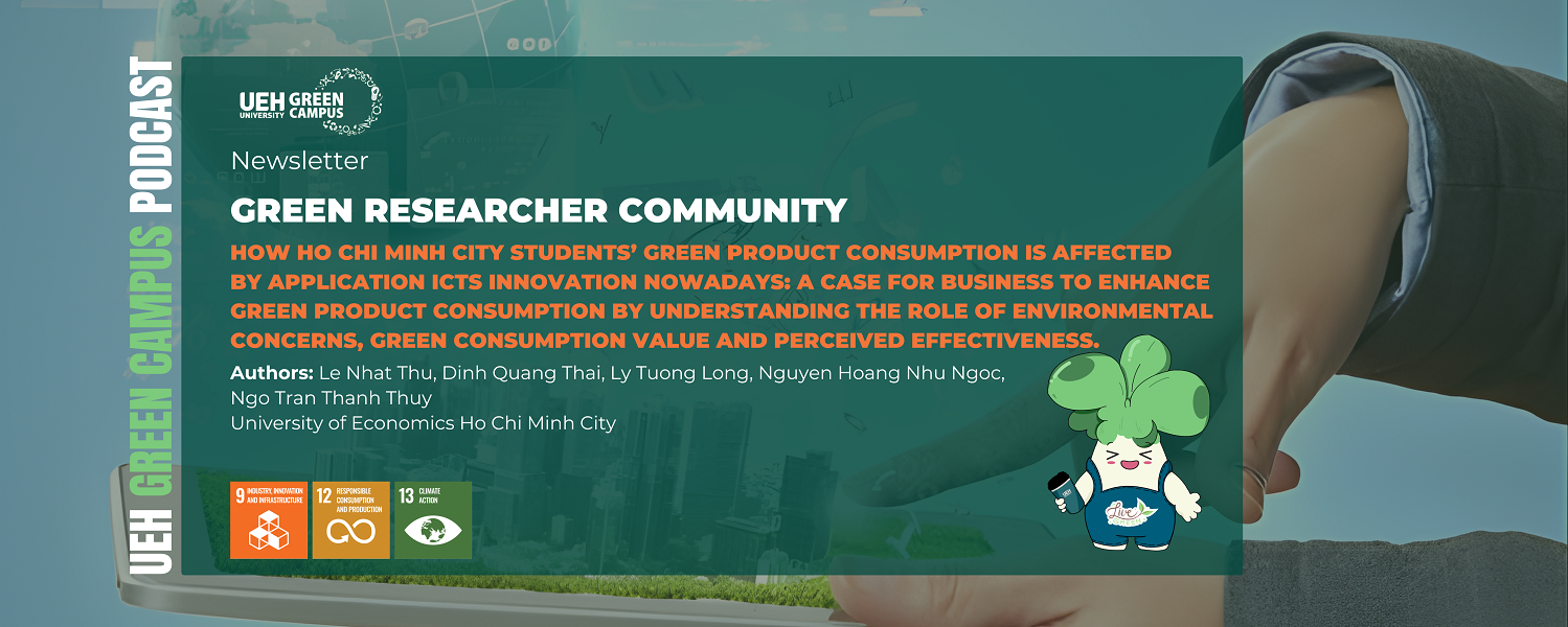 [Contribution Research] How Ho Chi Minh City students’ green product consumption is affected by application iCTs innovation nowadays: A case for business to enhance green product consumption by understanding the role of environmental concerns, green consumption value and perceived effectiveness
