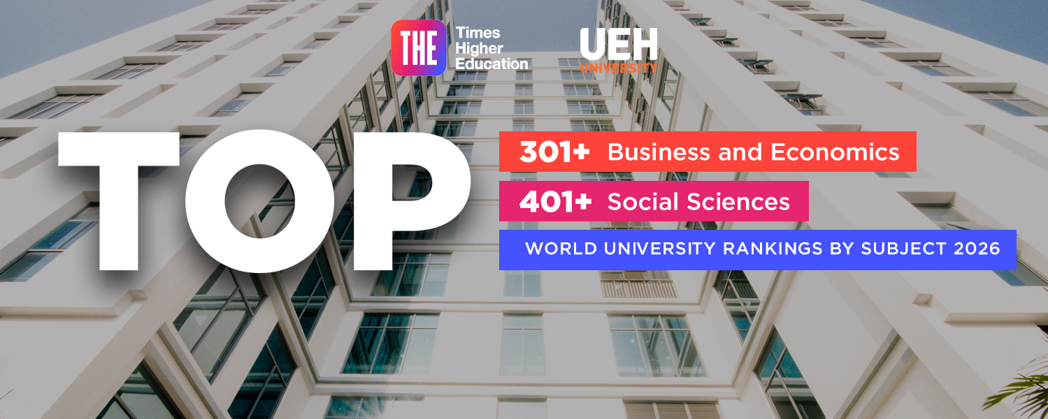 THE Releases 2026 World University Rankings by Subject: UEH Continues to Lead in Business and Economics, Leads and Rises in Social Sciences
