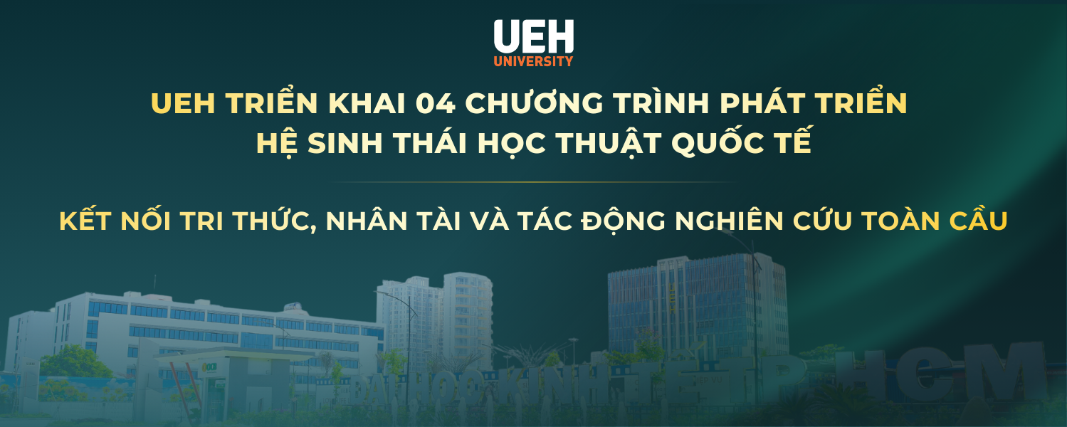 UEH triển khai 04 chương trình phát triển hệ sinh thái học thuật quốc tế năm 2026: Kết nối tri thức nhân tài và tác động nghiên cứu toàn cầu  


