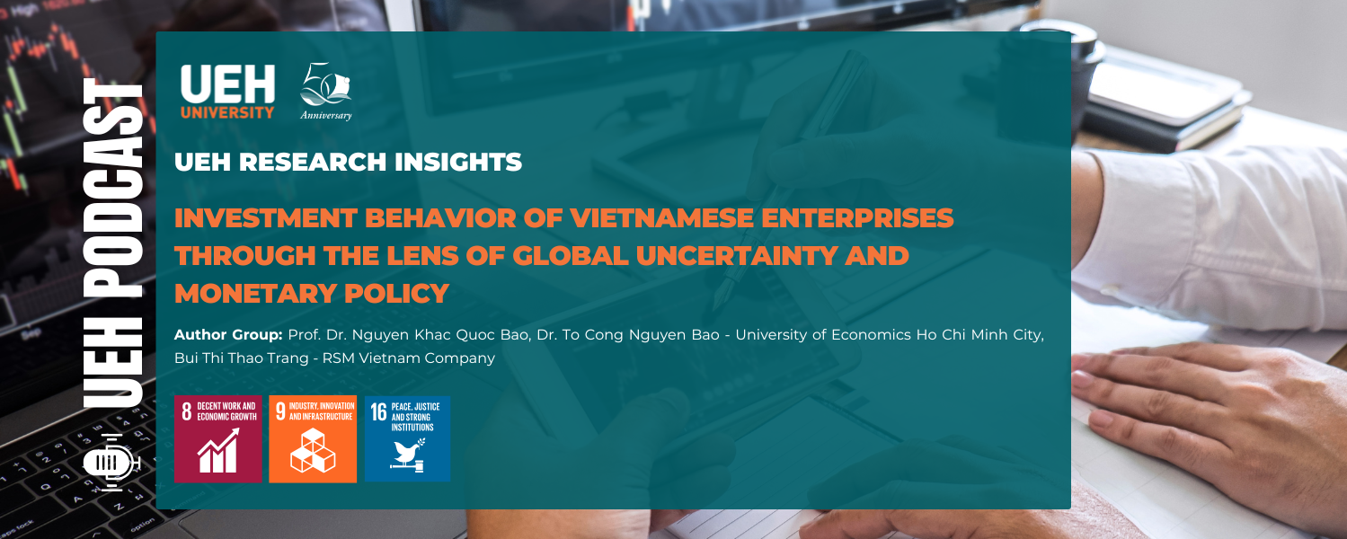 [Research Contribution] Investment Behavior of Vietnamese Enterprises Through the Lens of Global Uncertainty and Monetary Policy
