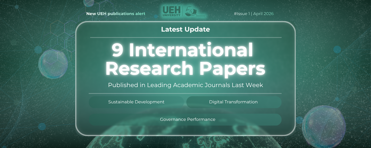 New UEH Publications Alert (Week 1 – April 2026): Breakthrough Interdisciplinary Research from Finance - Accounting and Technology to the Circular Economy