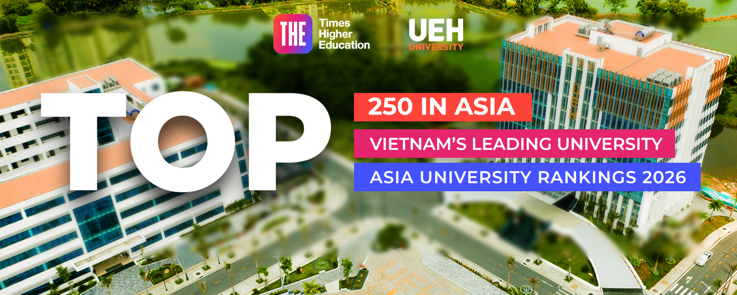THE RANKINGS: UEH LEADS VIETNAMESE UNIVERSITIES, SUSTAINS ITS TOP 250 ASIA GOAL FOR THE 2025-2030 PERIOD
