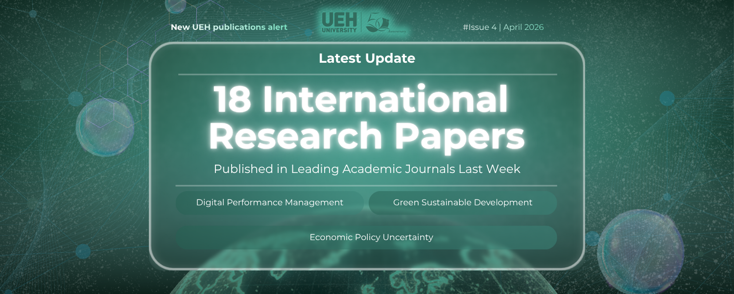 New UEH Publications Alert (Week 4 - April 2026): Interdisciplinary Thinking Addressing Challenges from Digital Transformation to Green Growth