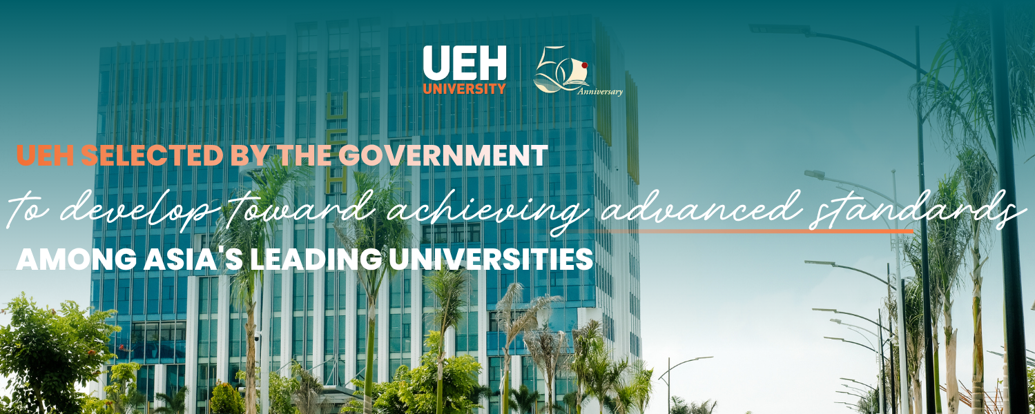 UEH selected by the Government to develop toward achieving advanced standards among Asia's leading universities