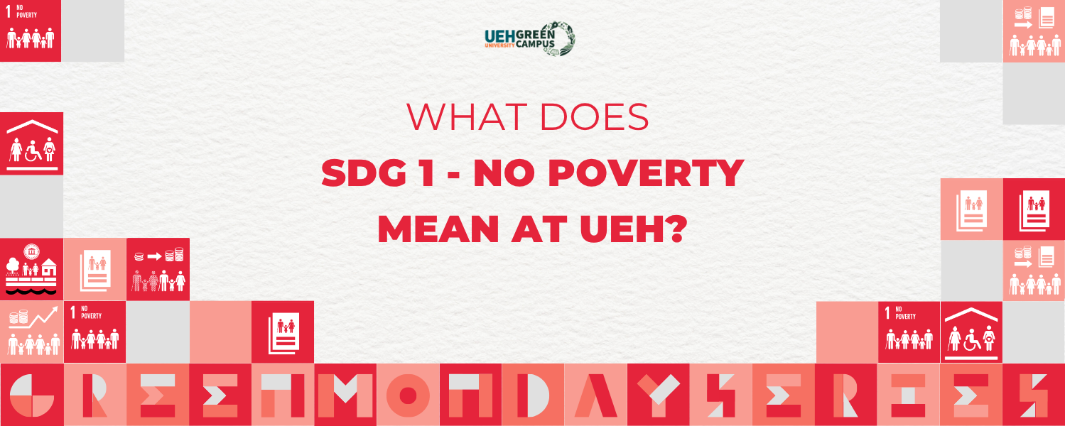 [Green Monday Series] What does SDG 1 - No Poverty mean at UEH?