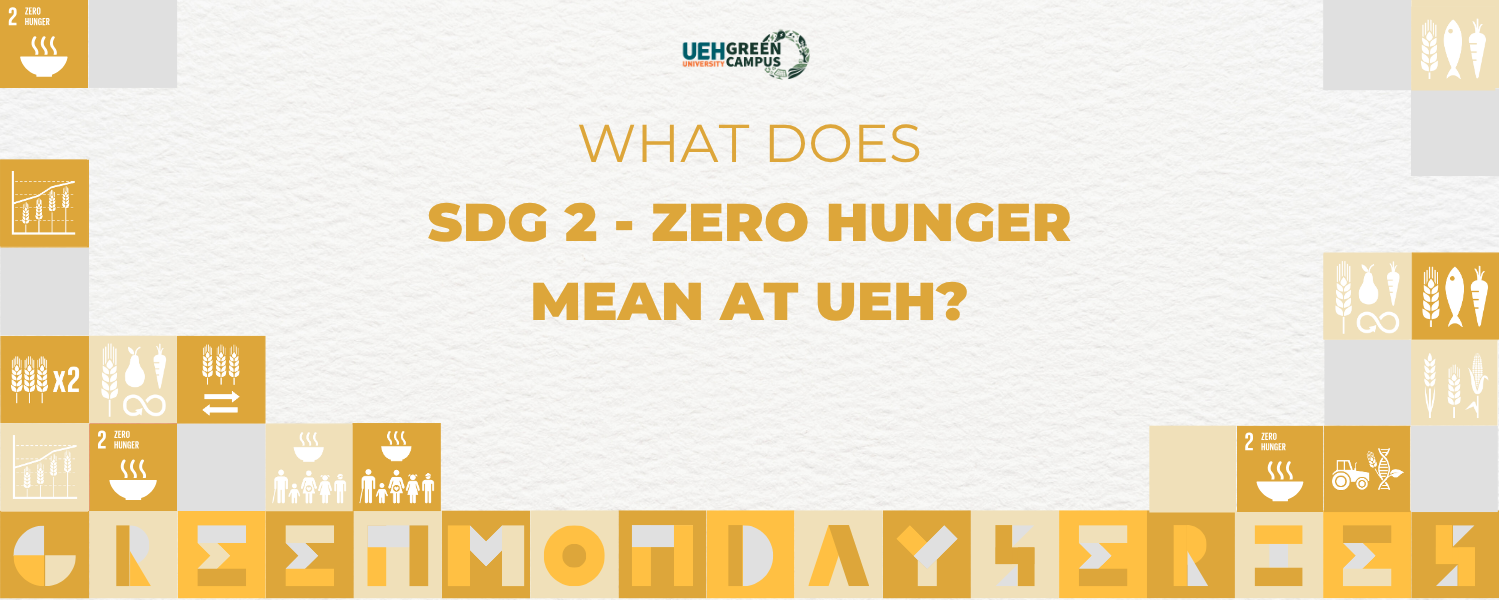 [Green Monday Series] What does SDG 2 - Zero Hunger mean at UEH?