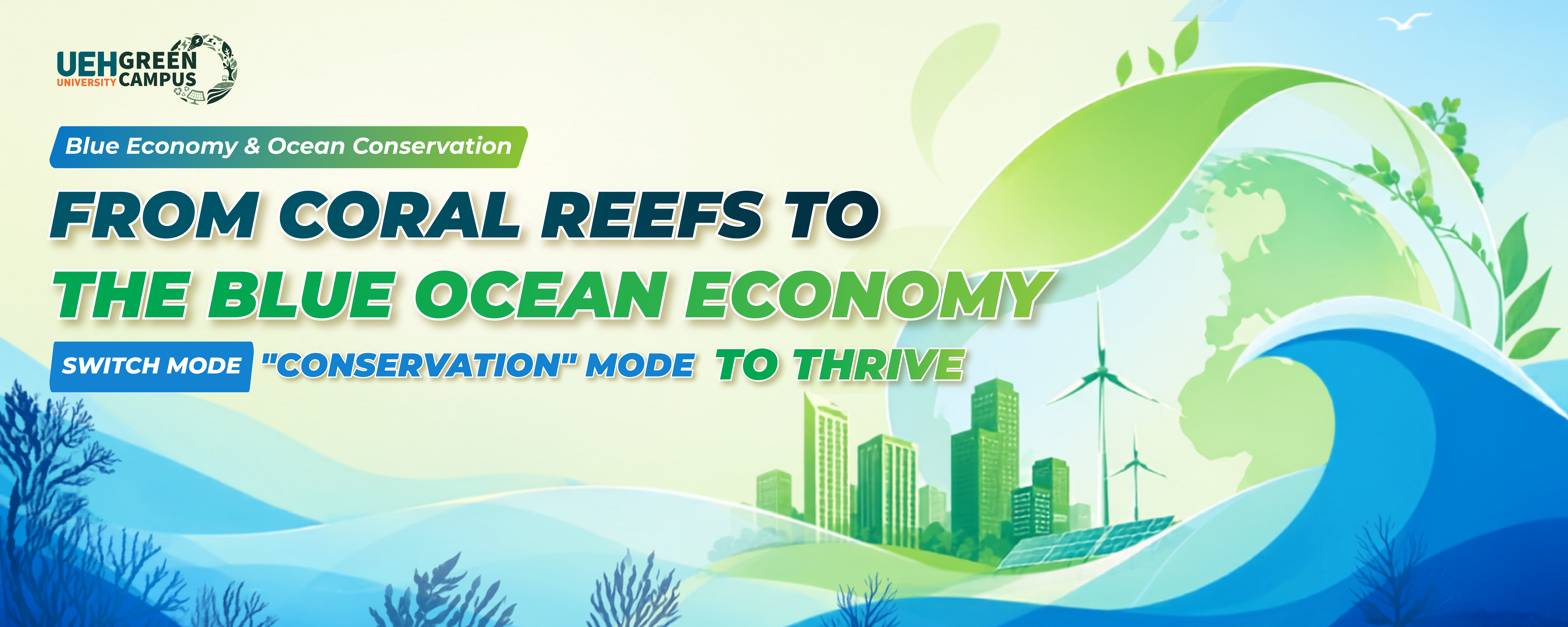 [Green Vibe Only] From coral reefs to the blue ocean economy: switch on "conservation" mode to thrive