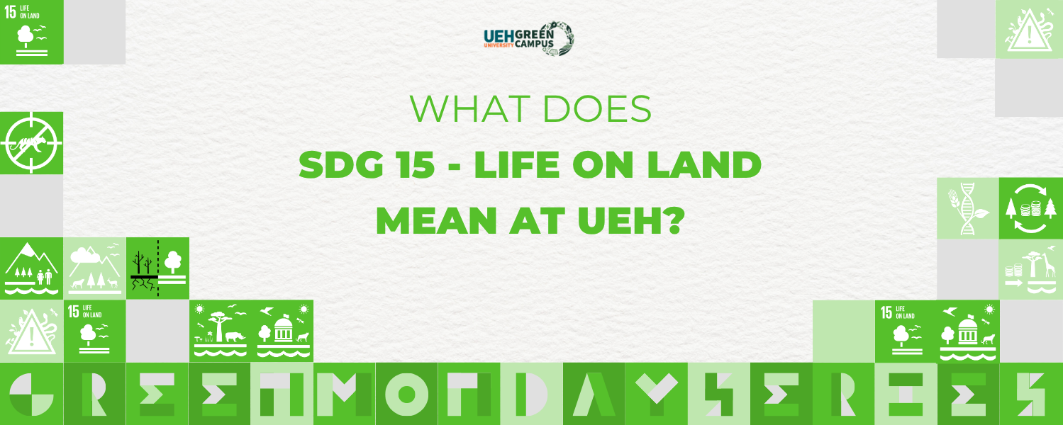 [Green Monday Series] What does SDG 15 - Life on Land mean at UEH?