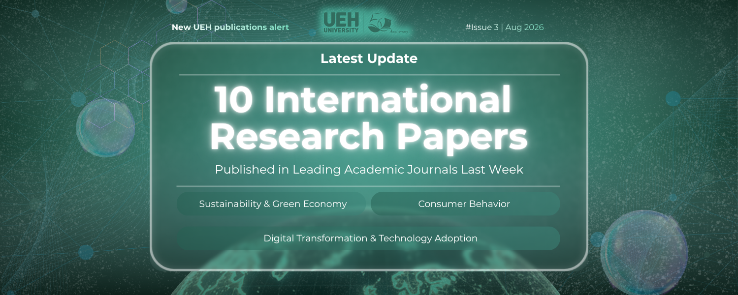 New UEH Publications Alert (Week 3 – August 2026): Advancing the “Twin Transition” – UEH International Publications Explore the Intersection of Digital Technology, Green Economy, and Consumer Behavior