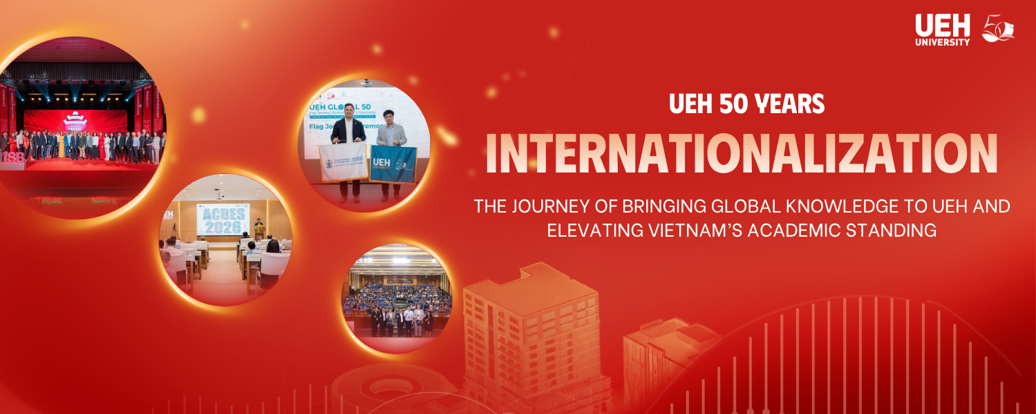 [UEH 50 Years] Internationalization: The Journey of Bringing Global Knowledge to UEH and Elevating Vietnam’s Academic Standing