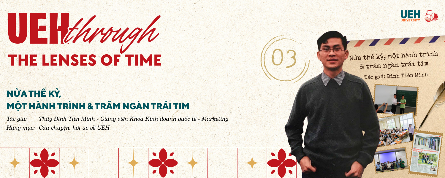 [UEH Through the Lenses of Time #03] Half a Century, A Journey & Hundreds of Thousands of Hearts