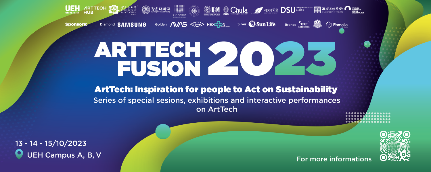 International art and technology integrated exhibition ArtTech Fusion 2023 - ArtTech: Inspiration for people to Act on Sustainability


