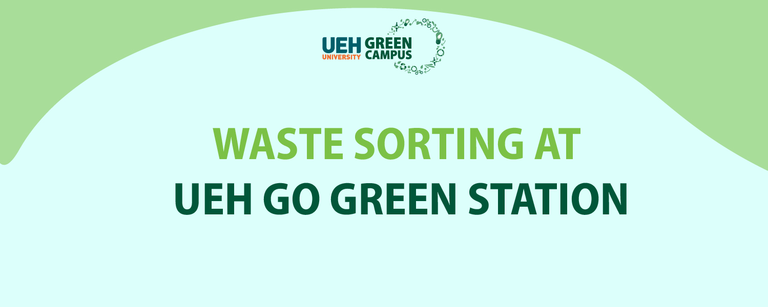 Waste sorting at UEH Go Green Station: Heading to a Green, Clean, Beautiful Campus
