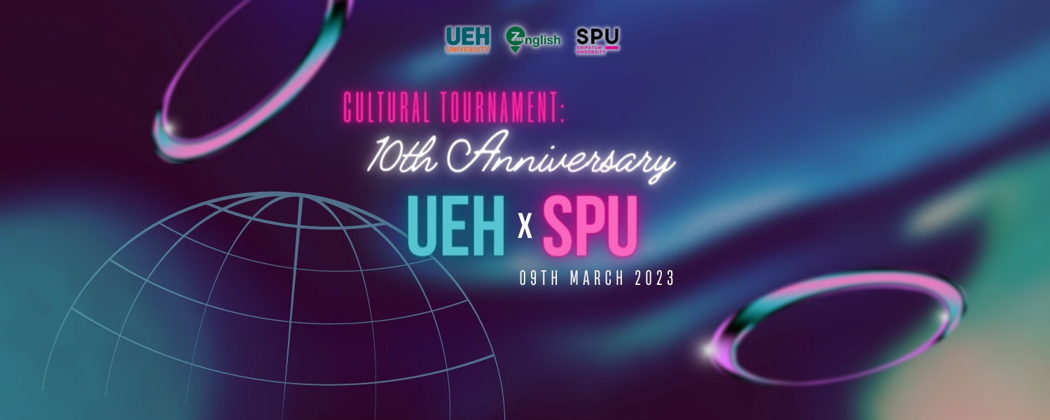 Cultural Tournament: 10th Anniversary UEH x SP
