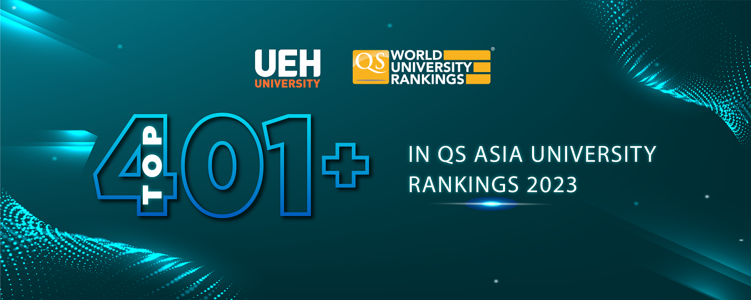 UEH has officially achieved our strategic goal for the period 2020-2030: Entering the Top 401+ Best Universities in Asia in accordance with the QS Asia Ranking 2023