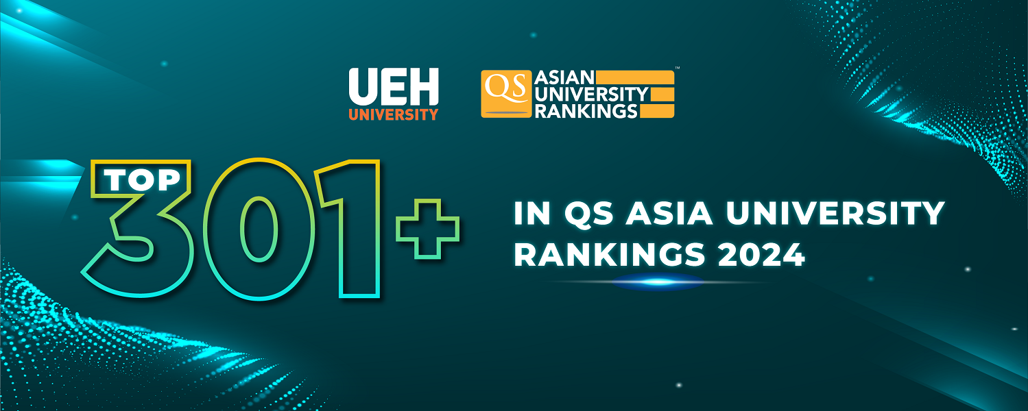 UEH increasing 100 places: Being in Top 301+ of Asia's Best Universities on QS Asia 2024 Rankings

