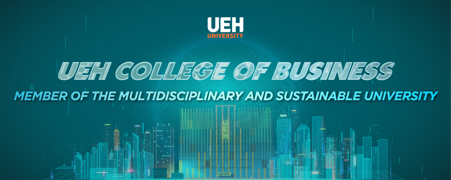 UEH College of Business - Member of the Multidisciplinary and Sustainable University

