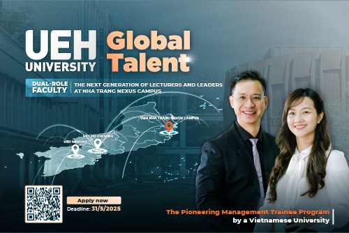 “UEH Global Talent” - Management Trainee Program looking for new generation Lecturers - Managers for UEH Nexus Campus in Nha Trang