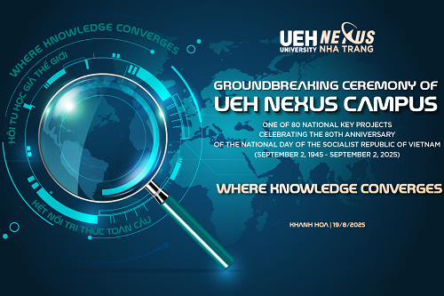 From a Local Mission to a Global Aspiration: UEH Nexus Campus Nha Trang – The New Strategic Campus of the University of Economics Ho Chi Minh City Officially Listed among 80 Groundbreaking and Inaugurated Projects Celebrating the 80th Anniversary of Vietnam’s National Day.