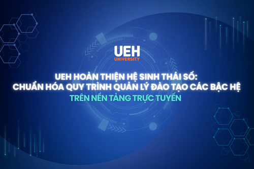UEH Enhances its Digital Ecosystem: Standardizing Training Management Processes Across All Levels on Online Platform