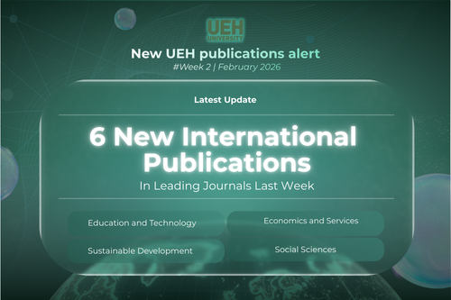 New UEH Publications Alert (Issue 2 - February 2026): UEH Records 6 New International Publications - Interdisciplinary Approach, Technology Integration, and Sustainable Development
