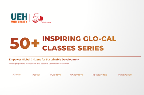 [UEH 50 Years] UEH Launches Program of 50+ Inspiring Glo-cal Classes, Connecting with Practical Experts