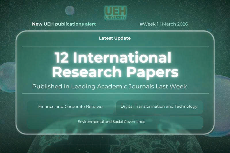 New UEH Publications Alert (Week 1 – March 2026): UEH International Publications This Past Week – Interdisciplinary Highlights in Sustainable Finance, Digital Transformation, and Environmental Governance

