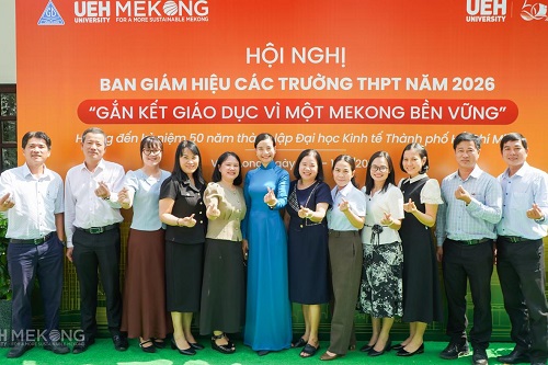 UEH Mekong kết nối giáo dục vì một Mekong bền vững thông qua Hội nghị Ban Giám hiệu các trường THPT năm 2026
