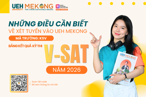 [Tuyển sinh ĐHCQ 2026]  Những điều cần biết về xét tuyển vào UEH Mekong bằng kết quả Kỳ thi V-SAT năm 2026