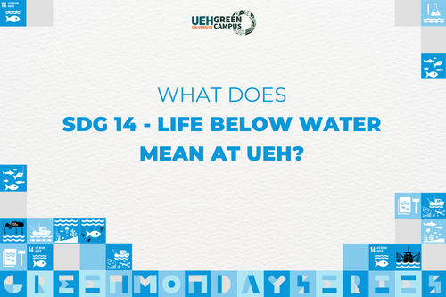 [Green Monday Series] What does SDG 14 - Life Below Water mean at UEH?