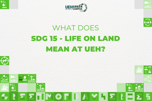[Green Monday Series] What does SDG 15 - Life on Land mean at UEH?
