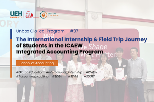 [Unbox Glo-cal Program] From UEH Classrooms to BDO Vietnam and BDO Malaysia: The International Internship & Field Trip 2026 Journey of Students in the ICAEW-Integrated Accounting Program