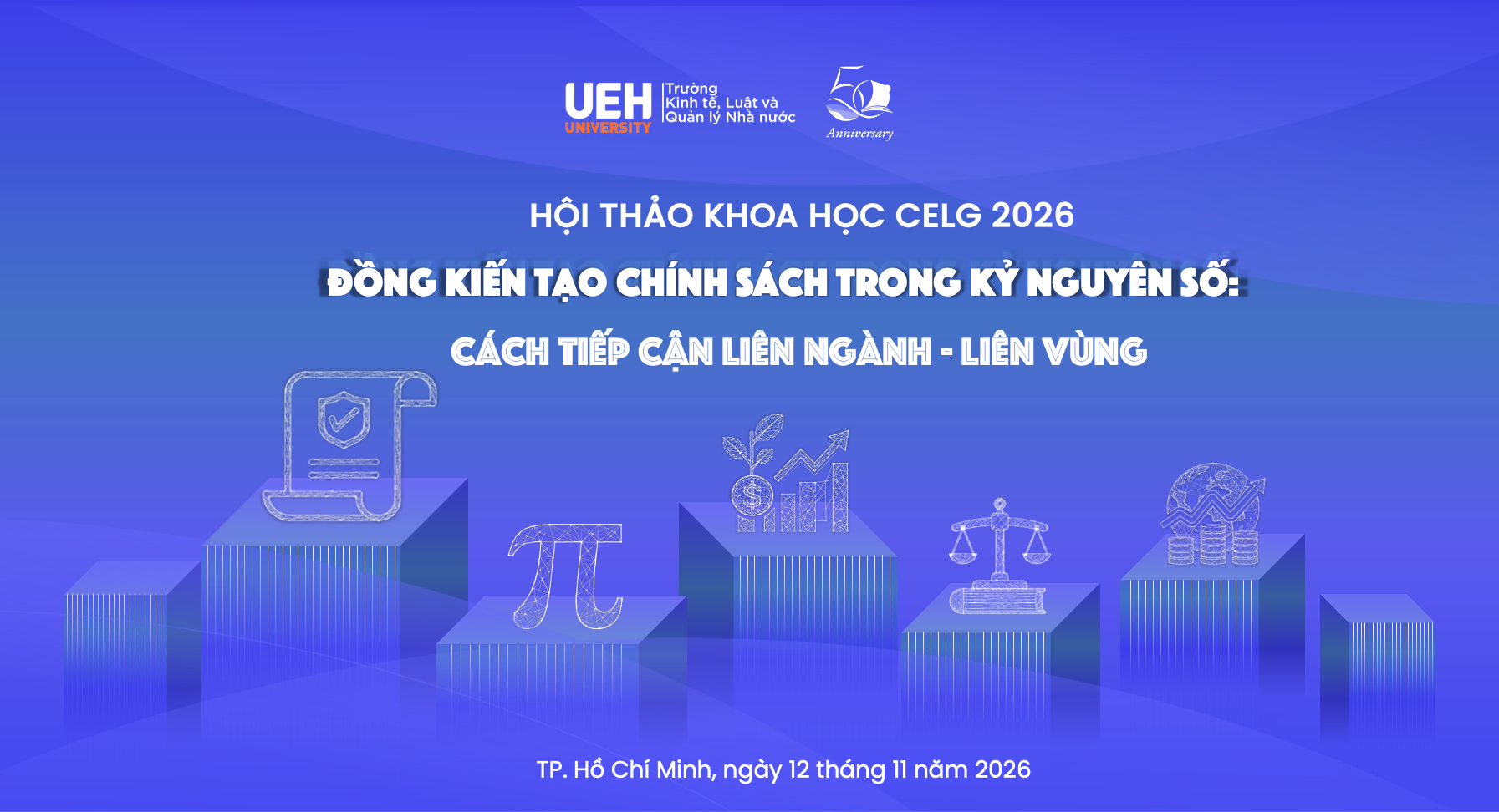 UEH-CELG | Thư mời viết bài Hội thảo khoa học CELG 2026 "Đồng kiến tạo chính sách trong kỷ nguyên số: Cách tiếp cận liên ngành - liên vùng"